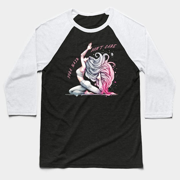 Yoga hair, don't care. Quote design and Yoga pose Baseball T-Shirt by O.M.Art&Yoga